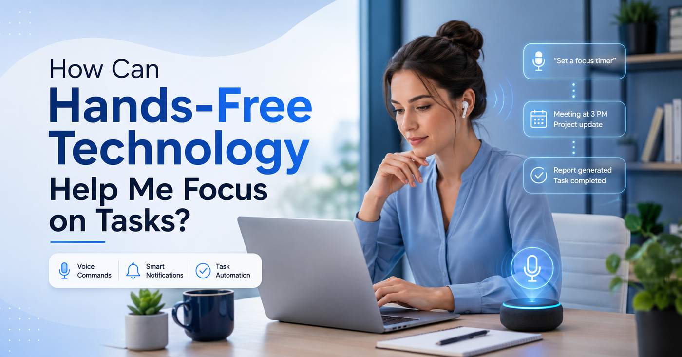 How Can Hands-Free Technology Help Me Focus on Tasks?